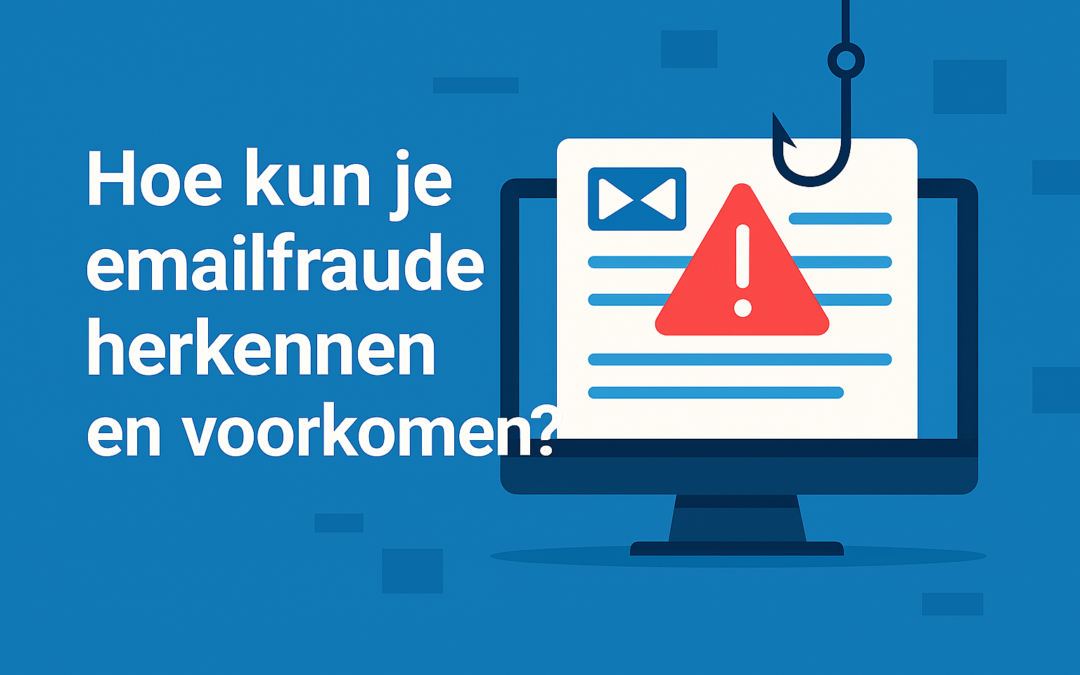 Hoe kun je emailfraude herkennen en voorkomen?
